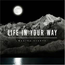 Life In Your Way : Waking Giants